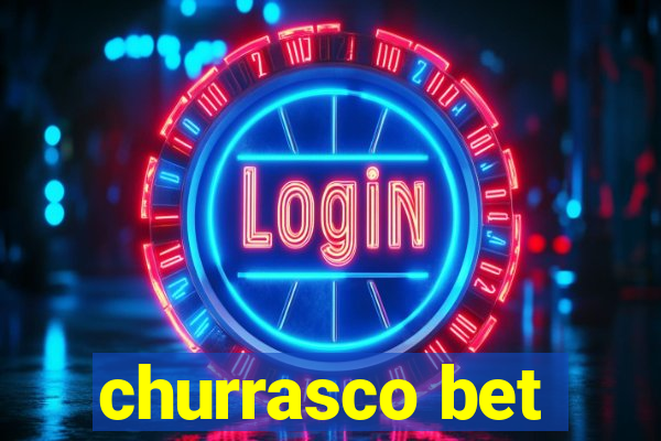 churrasco bet